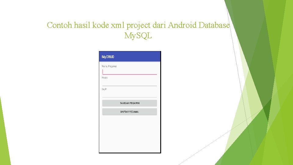 Contoh hasil kode xml project dari Android Database My. SQL 