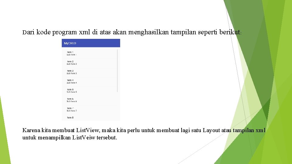 Dari kode program xml di atas akan menghasilkan tampilan seperti berikut : Karena kita