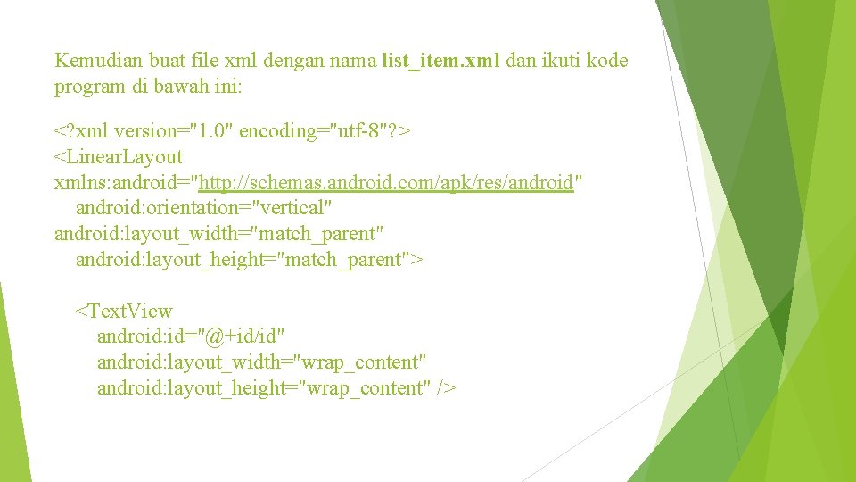 Kemudian buat file xml dengan nama list_item. xml dan ikuti kode program di bawah