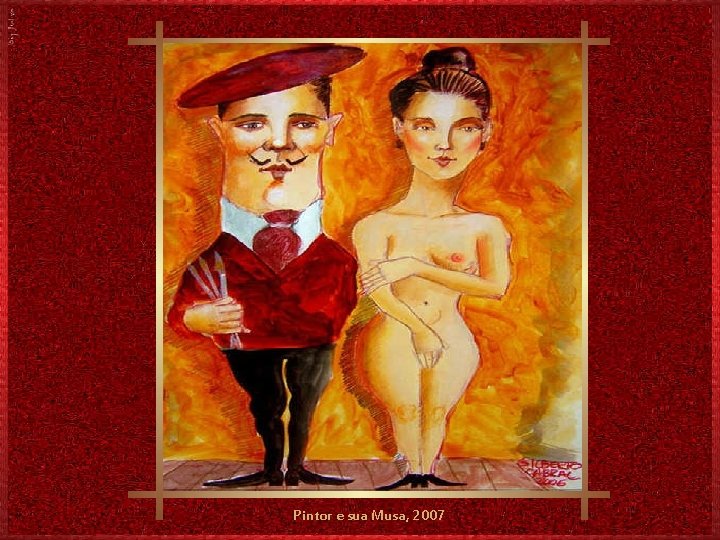 Pintor e sua Musa, 2007 