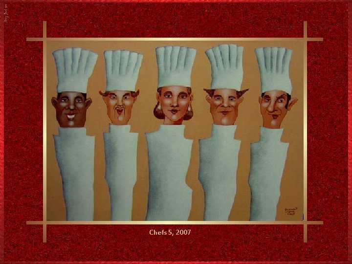 Chefs 5, 2007 