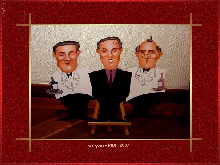 Garçons - MDF, 2007 