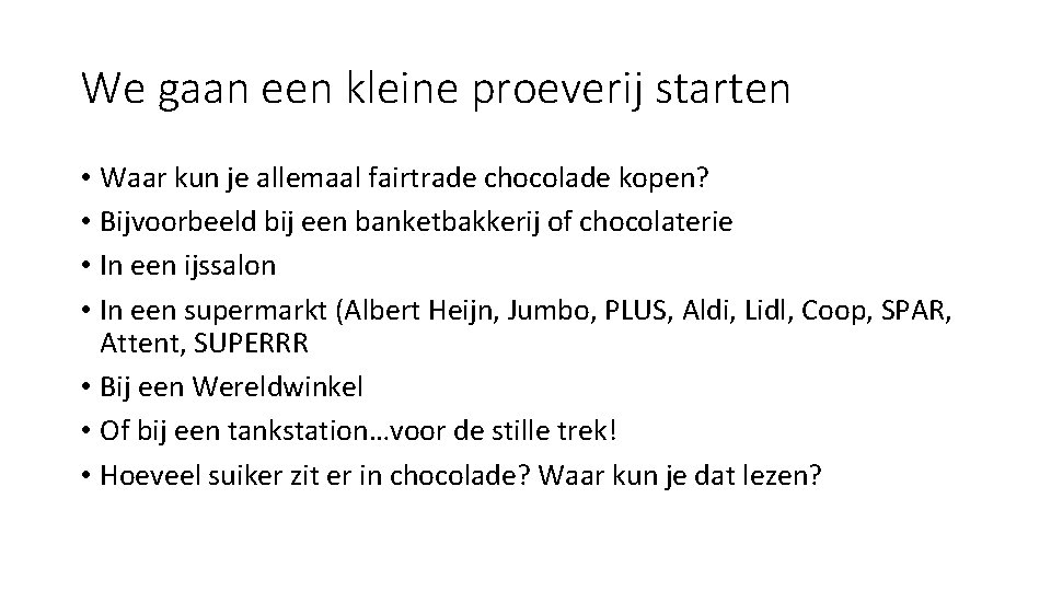 We gaan een kleine proeverij starten • Waar kun je allemaal fairtrade chocolade kopen?