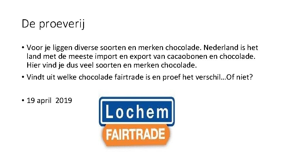 De proeverij • Voor je liggen diverse soorten en merken chocolade. Nederland is het