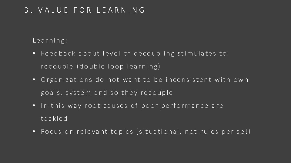 3. VALUE FOR LEARNING Learning: • Feedback about level of decoupling stimulates to recouple