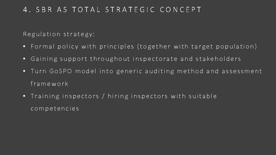 4. SBR AS TOTAL STRATEGIC CONCEPT Regulation strategy: • Formal policy with principles (together