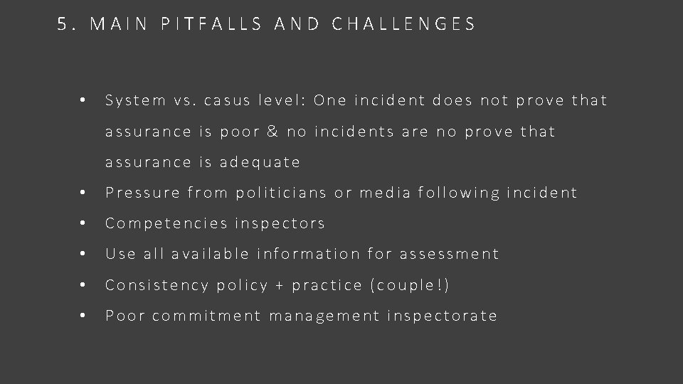 5. MAIN PITFALLS AND CHALLENGES • System vs. casus level: One incident does not