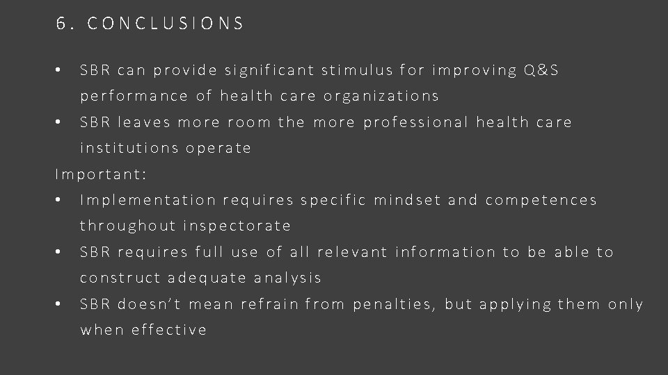 6. CONCLUSIONS • SBR can provide significant stimulus for improving Q&S performance of health