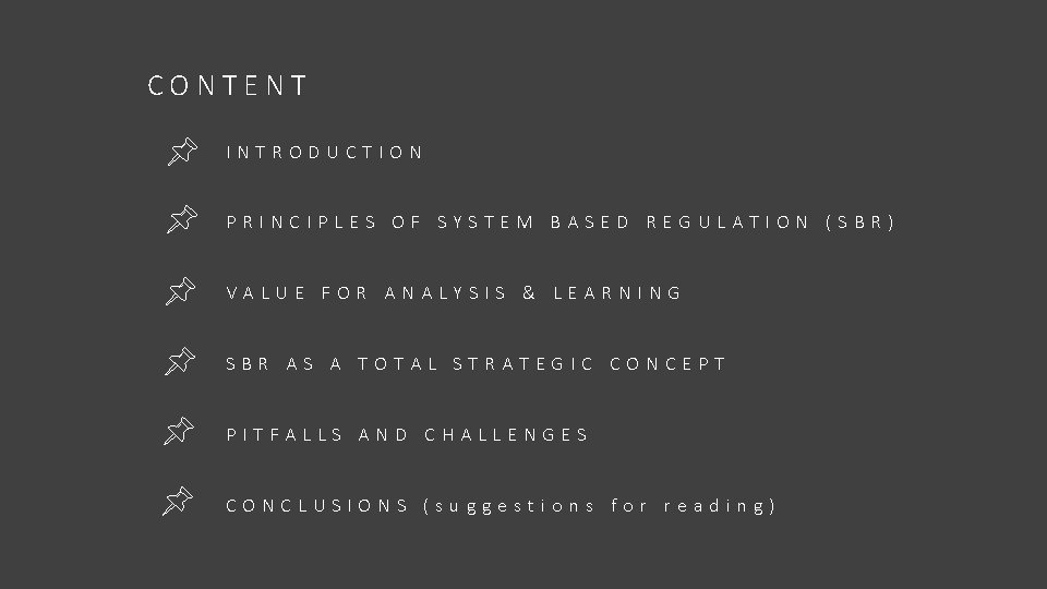 CONTENT INTRODUCTION PRINCIPLES OF SYSTEM BASED REGULATION (SBR) VALUE FOR ANALYSIS & LEARNING SBR