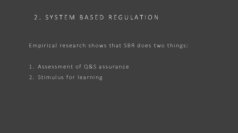 2. SYSTEM BASED REGULATION Empirical research shows that SBR does two things: 1. Assessment