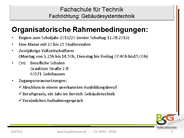 Fachschule für Technik Fachrichtung: Gebäudesystemtechnik Organisatorische Rahmenbedingungen: • • • Beginn zum Schuljahr 2019/20