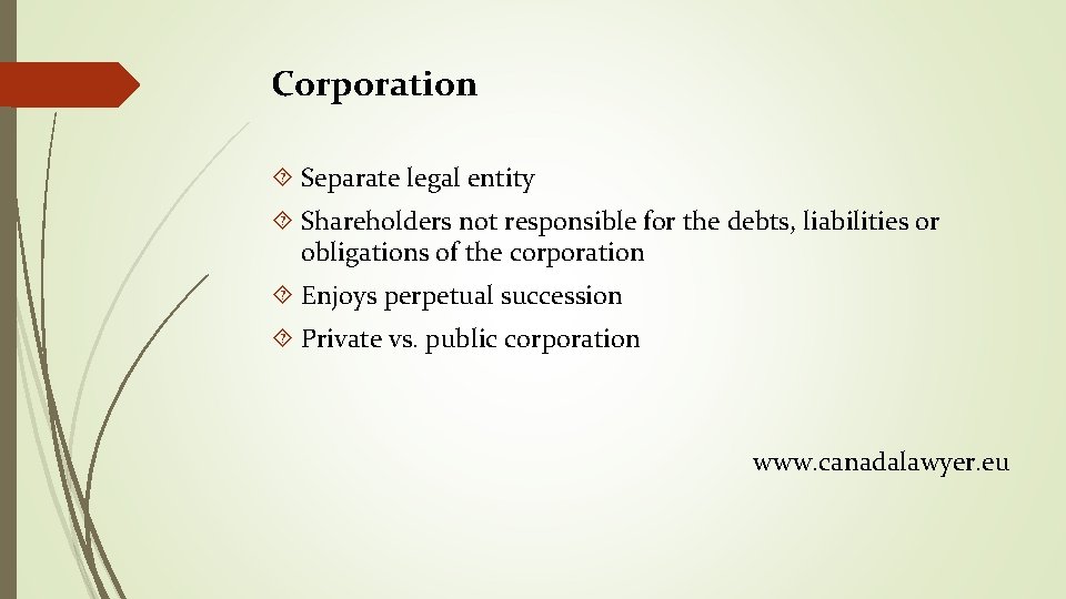 Corporation Separate legal entity Shareholders not responsible for the debts, liabilities or obligations of