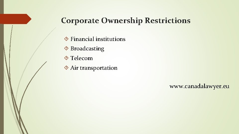 Corporate Ownership Restrictions Financial institutions Broadcasting Telecom Air transportation www. canadalawyer. eu 