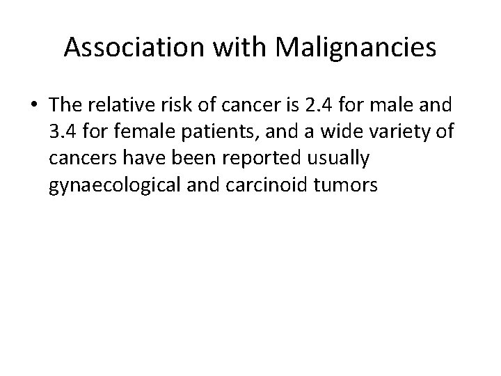 Association with Malignancies • The relative risk of cancer is 2. 4 for male