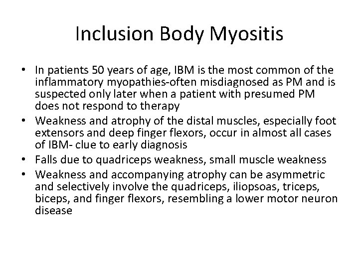 Inclusion Body Myositis • In patients 50 years of age, IBM is the most