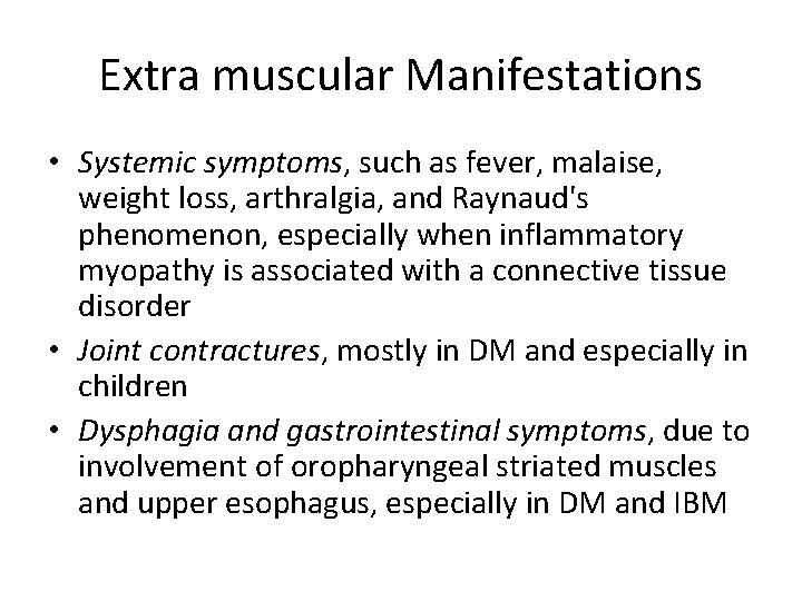 Extra muscular Manifestations • Systemic symptoms, such as fever, malaise, weight loss, arthralgia, and
