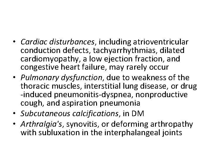  • Cardiac disturbances, including atrioventricular conduction defects, tachyarrhythmias, dilated cardiomyopathy, a low ejection