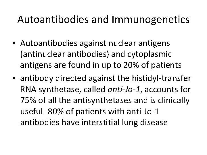Autoantibodies and Immunogenetics • Autoantibodies against nuclear antigens (antinuclear antibodies) and cytoplasmic antigens are