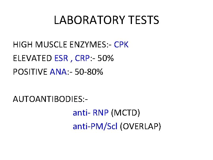 LABORATORY TESTS HIGH MUSCLE ENZYMES: - CPK ELEVATED ESR , CRP: - 50% POSITIVE