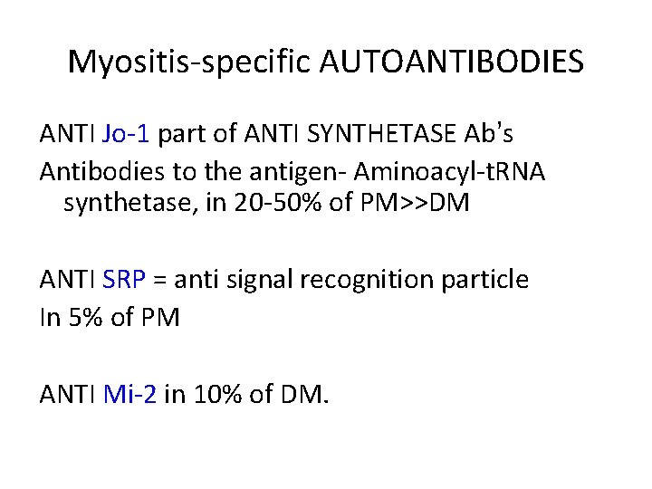 Myositis-specific AUTOANTIBODIES ANTI Jo-1 part of ANTI SYNTHETASE Ab’s Antibodies to the antigen- Aminoacyl-t.
