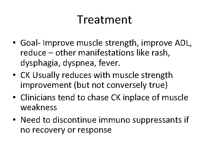 Treatment • Goal- Improve muscle strength, improve ADL, reduce – other manifestations like rash,