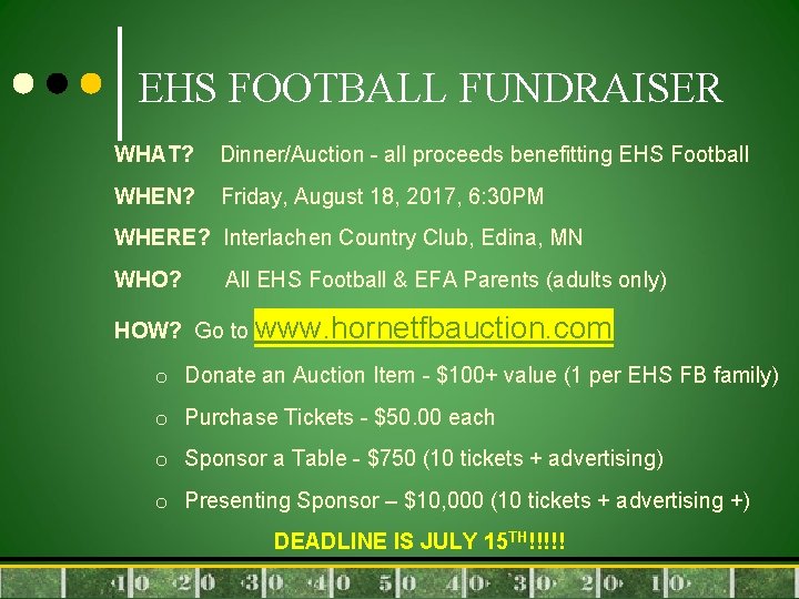 EHS FOOTBALL FUNDRAISER WHAT? Dinner/Auction - all proceeds benefitting EHS Football WHEN? Friday, August