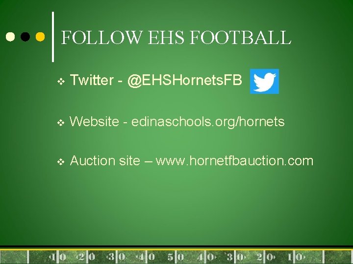 FOLLOW EHS FOOTBALL v Twitter - @EHSHornets. FB v Website - edinaschools. org/hornets v