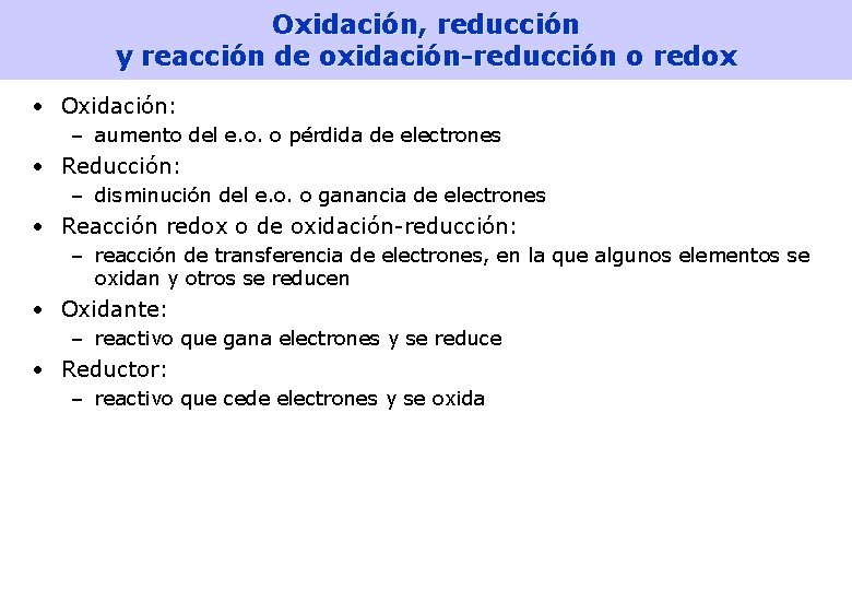 Oxidación, reducción y reacción de oxidación-reducción o redox • Oxidación: – aumento del e. Oxidación, reducción y reacción de oxidación-reducción o redox • Oxidación: – aumento del e.