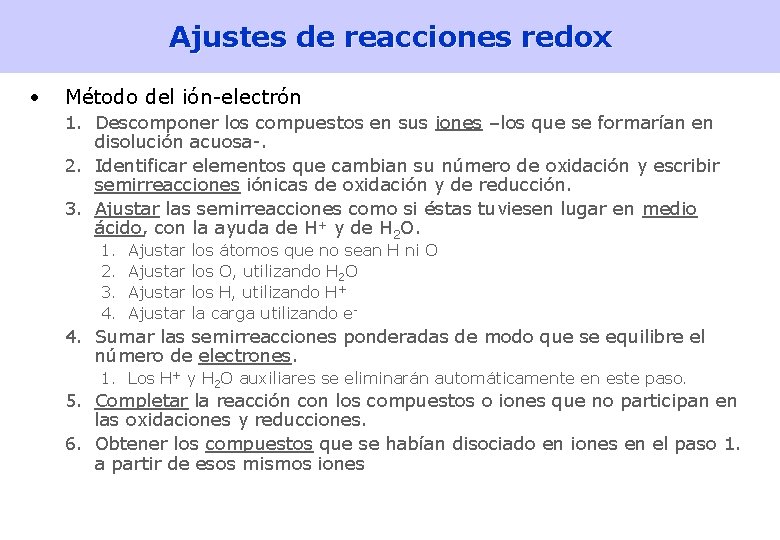 Ajustes de reacciones redox • Método del ión-electrón 1. Descomponer los compuestos en sus Ajustes de reacciones redox • Método del ión-electrón 1. Descomponer los compuestos en sus