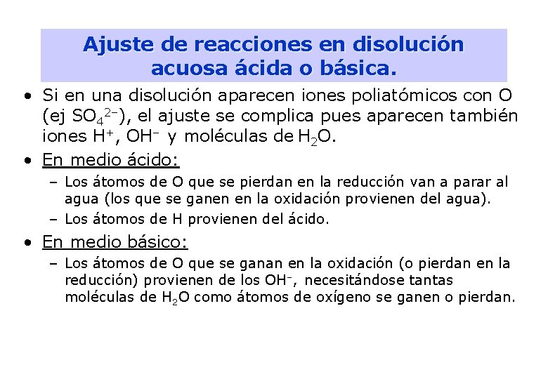 18 Ajuste de reacciones en disolución acuosa ácida o básica. • Si en una