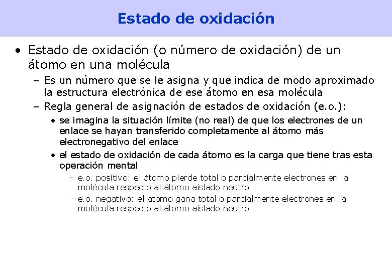 Estado de oxidación • Estado de oxidación (o número de oxidación) de un átomo Estado de oxidación • Estado de oxidación (o número de oxidación) de un átomo