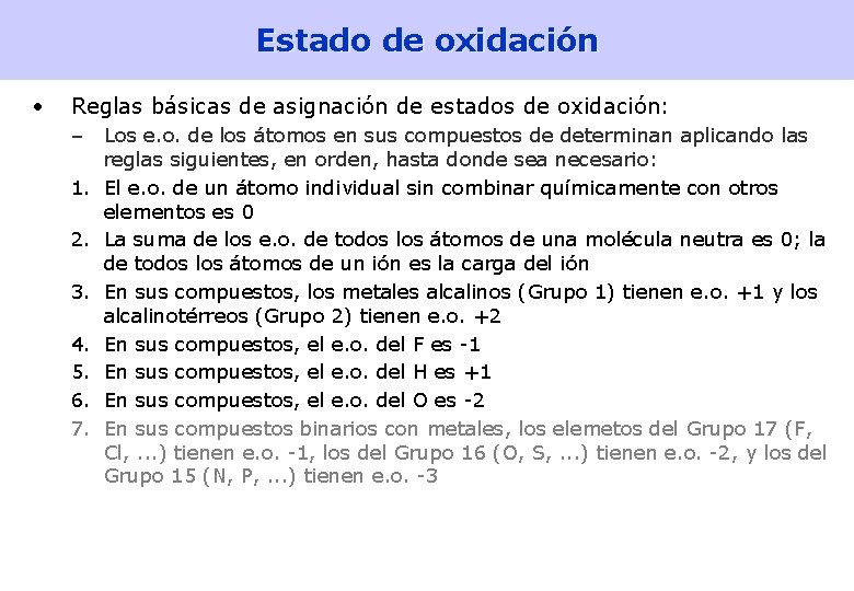 Estado de oxidación • Reglas básicas de asignación de estados de oxidación: – Los