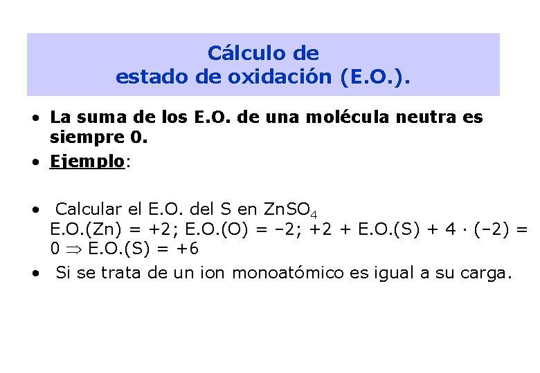 6 Cálculo de estado de oxidación (E. O. ). • La suma de los 6 Cálculo de estado de oxidación (E. O. ). • La suma de los