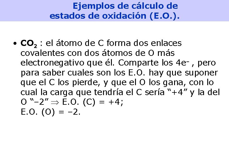 Ejemplos de cálculo de estados de oxidación (E. O. ). 7 • CO 2