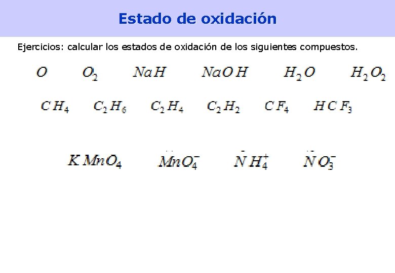 Estado de oxidación Ejercicios: calcular los estados de oxidación de los siguientes compuestos. 8