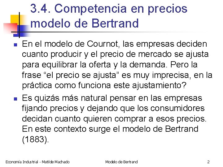3. 4. Competencia en precios modelo de Bertrand n n En el modelo de