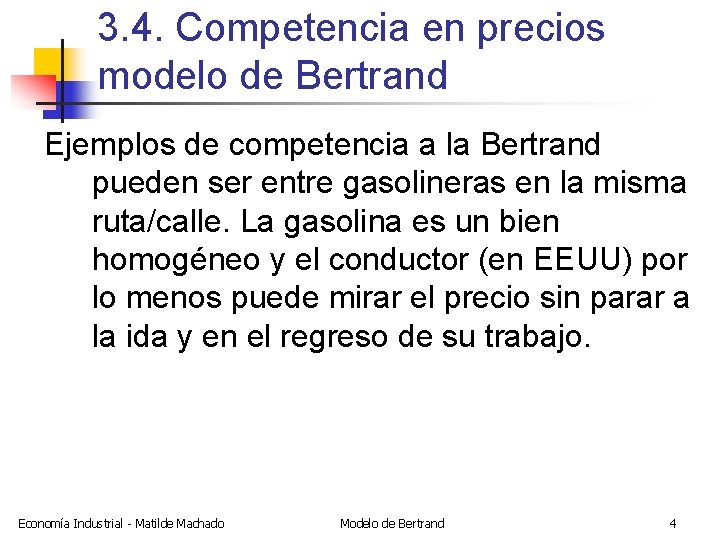 3. 4. Competencia en precios modelo de Bertrand Ejemplos de competencia a la Bertrand