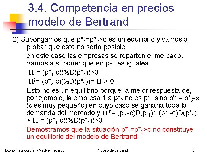 3. 4. Competencia en precios modelo de Bertrand 2) Supongamos que p*1=p*2>c es un