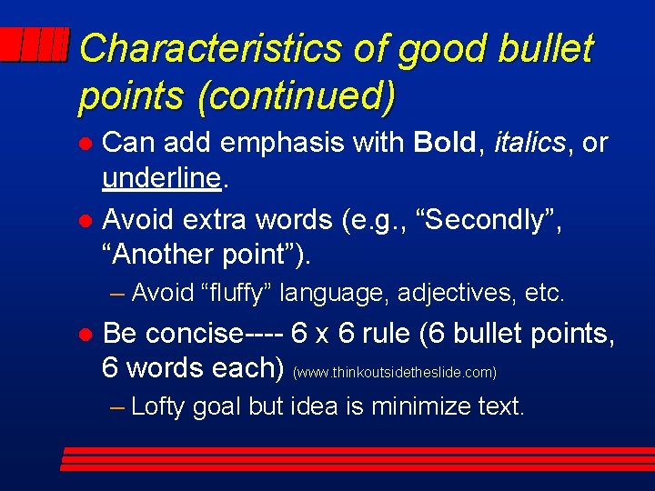 Characteristics of good bullet points (continued) Can add emphasis with Bold, italics, or underline.