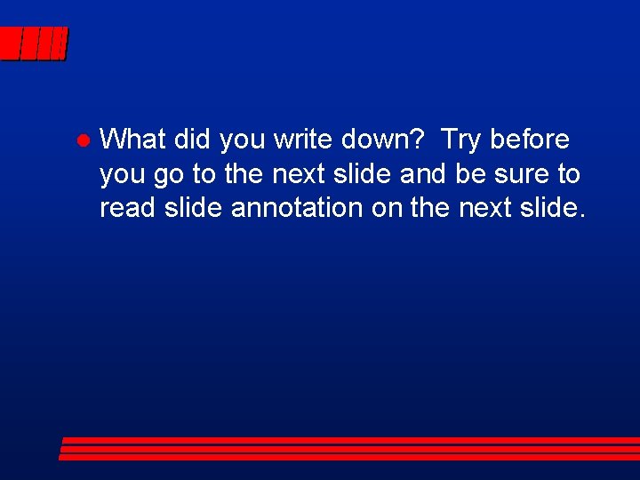 l What did you write down? Try before you go to the next slide