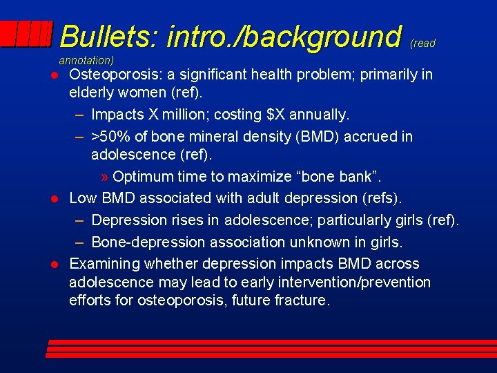 Bullets: intro. /background annotation) l l l (read Osteoporosis: a significant health problem; primarily