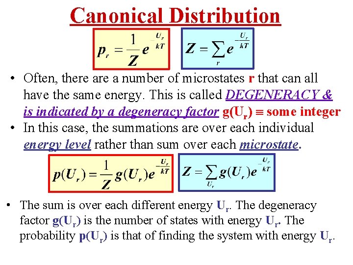 Canonical Distribution • Often, there a number of microstates r that can all have