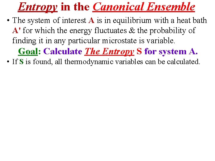 Entropy in the Canonical Ensemble • The system of interest A is in equilibrium