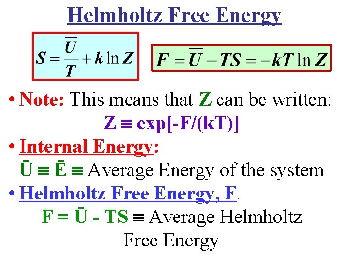 Helmholtz Free Energy • Note: This means that Z can be written: Z exp[-F/(k.