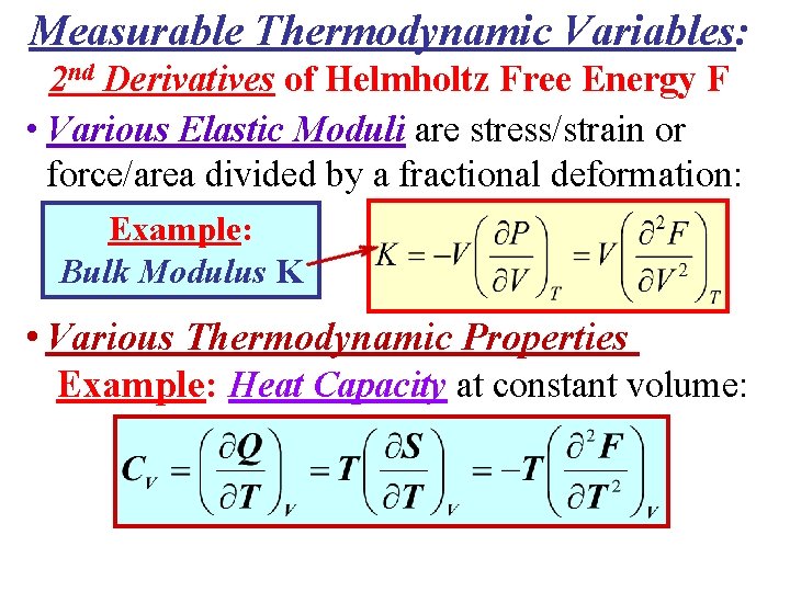 Measurable Thermodynamic Variables: 2 nd Derivatives of Helmholtz Free Energy F • Various Elastic