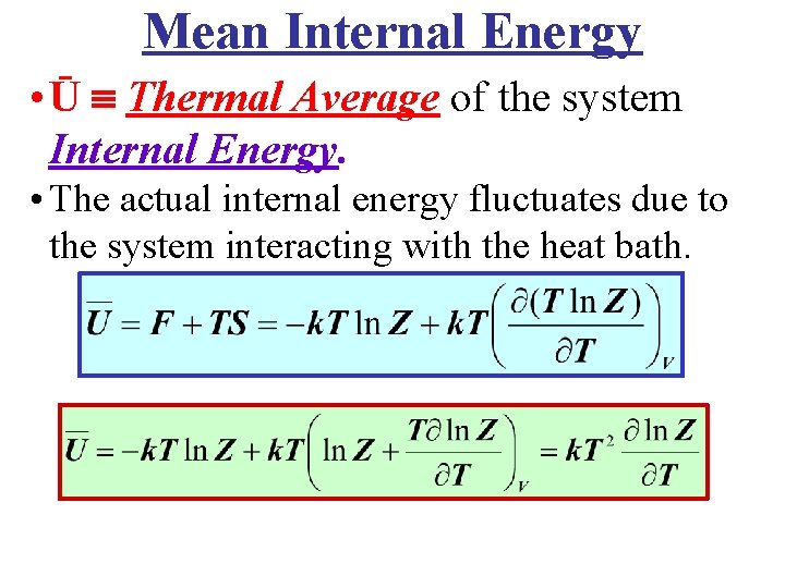 Mean Internal Energy • Ū Thermal Average of the system Internal Energy. • The