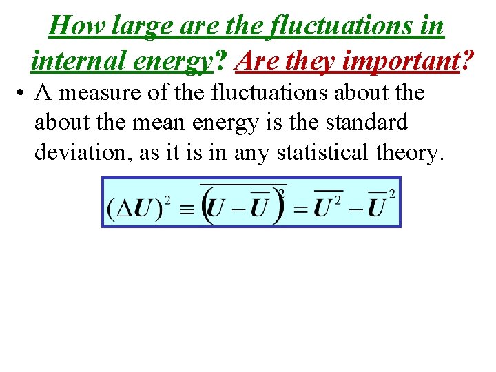 How large are the fluctuations in internal energy? Are they important? • A measure