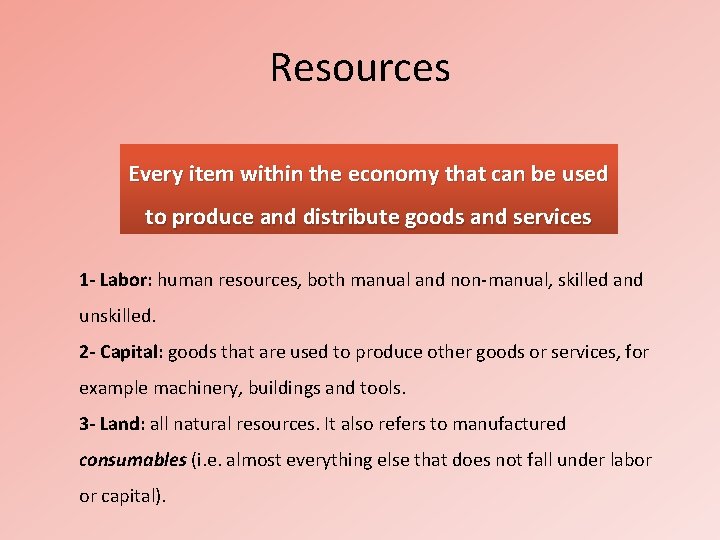 Resources Every item within the economy that can be used to produce and distribute