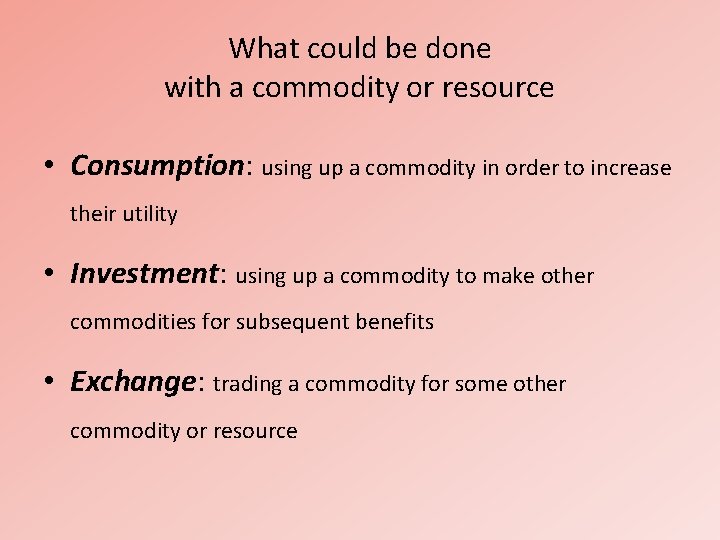 What could be done with a commodity or resource • Consumption: using up a