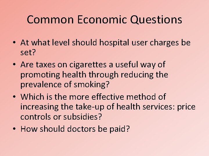 Common Economic Questions • At what level should hospital user charges be set? •